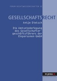 Abbildung von: Die Amtsniederlegung des Gesellschaftergeschäftsführers der Einpersonen-GmbH - Peter Lang Verlag