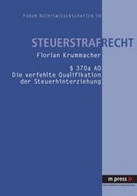 Abbildung von: § 370a AO - Die verfehlte Qualifikation der Steuerhinterziehung - Peter Lang Verlag