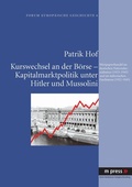 Cover: Kurswechsel an der Boerse - Kapitalmarktpolitik unter Hitler und Mussolini - Peter Lang Verlag
