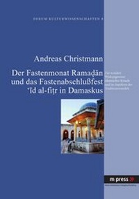 Abbildung von: Der Fastenmonat Ramadan und das Fastenabschlußfest 'id al-fitr in Damaskus - Peter Lang Verlag