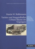 Cover: Vari&eacute;tes und Singspielhallen - Urbane Raeume des Vergnuegens - Peter Lang Verlag