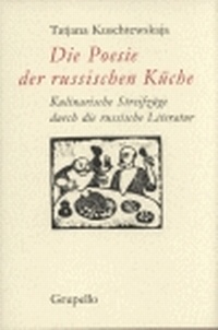 Abbildung von: Die Poesie der russischen Küche - Grupello Verlag