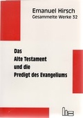 Cover: Emanuel Hirsch - Gesammelte Werke / Das Alte Testament und die Predigt des Evangeliums - Hartmut Spenner Verlag