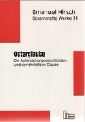 Cover: Emanuel Hirsch - Gesammelte Werke / Osterglaube - Hartmut Spenner Verlag