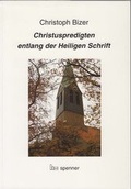 Cover: Christuspredigten entlang der Heiligen Schrift - Hartmut Spenner Verlag