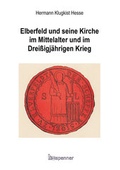 Cover: Elberfeld und seine Kirche im Mittelalter und im Drei&szlig;igj&auml;hrigen Krieg. - Hartmut Spenner Verlag