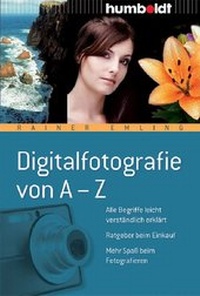 Abbildung von: Digitalfotografie von A-Z - Humboldt Verlag