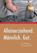 Cover: Alleinerziehend. M&auml;nnlich. Gut. - Humboldt