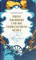 Cover: Prinz Goldherz und die verwunschene M&uuml;hle - Isensee, Florian, GmbH