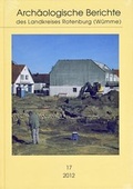 Cover: Arch&auml;ologische Berichte des Landkreises Rotenburg, Band 17 - Isensee, Florian, GmbH