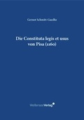 Cover: Die Constituta legis et usus von Pisa (1160) - Wei&szlig;ensee Verlag