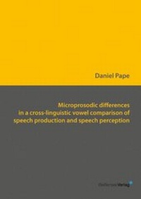 Enlarge image Cover: Microprosodic differences in a cross-linguistic vowel comparison of speech production and speech perception - Weißensee Verlag