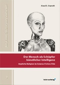 Cover: Der Mensch als Sch&ouml;pfer k&uuml;nstlicher Intelligenz - Wei&szlig;ensee Verlag