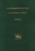 Cover: Arch&auml;ologische Berichte aus Sachsen-Anhalt - Landesamt f. Denkmalpflege u. Arch&auml;ologie Sachsen-Anhalt