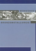 Cover: Workshop "Bronzemetallurgie" in Halle (Saale) - Landesamt f. Denkmalpflege u. Arch&auml;ologie Sachsen-Anhalt