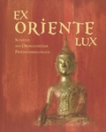 Cover: Ex Oriente Lux - Sch&auml;tze aus Oberlausitzer Privatsammlungen - Museum d. Westlausitz Kamenz