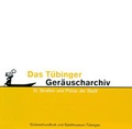 Cover: T&uuml;binger Ger&auml;uscharchiv / T&uuml;binger Ger&auml;uscharchiv IV - Universit&auml;tsstadt T&uuml;bingen - Stadtmuseum