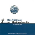 Cover: T&uuml;binger Ger&auml;uscharchiv / T&uuml;bingen HBF - Universit&auml;tsstadt T&uuml;bingen - Stadtmuseum