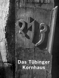 Cover: Das T&uuml;binger Kornhaus - Universit&auml;tsstadt T&uuml;bingen - Stadtmuseum