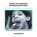 Cover: Kinder mit cerebralen Bewegungsst&ouml;rungen / Unterst&uuml;tzte Kommunikation - Bundesverband f. k&ouml;rper- u. mehrfachbehinderte Menschen