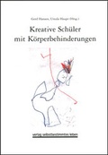 Cover: Kreative Sch&uuml;ler mit K&ouml;rperbehinderungen - Bundesverband f. k&ouml;rper- u. mehrfachbehinderte Menschen