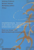 Cover: Schulentwicklung - Gestaltungs(t)r&auml;ume in der Arbeit mit schwerbehinderten Sch&uuml;lerinnen und Sch&uuml;lern - Bundesverband f. k&ouml;rper- u. mehrfachbehinderte Menschen