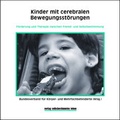 Cover: Kinder mit cerebralen Bewegungsst&ouml;rungen - Bundesverband f. k&ouml;rper- u. mehrfachbehinderte Menschen