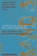 Cover: Fr&uuml;hf&ouml;rderung von Kindern mit schwerer Behinderung - Bundesverband f. k&ouml;rper- u. mehrfachbehinderte Menschen