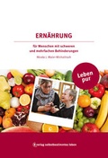Cover: Leben pur - Ern&auml;hrung f&uuml;r Menschen mit schweren und mehrfachen Behinderungen - Bundesverband f. k&ouml;rper- u. mehrfachbehinderte Menschen