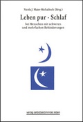 Cover: Leben pur - Schlaf bei Menschen mit schweren und mehrfachen Behinderungen - Bundesverband f. k&ouml;rper- u. mehrfachbehinderte Menschen