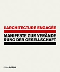 Cover: L'architecture engag&eacute;e - Manifeste zur Ver&auml;nderung der Gesellschaft - Detail Architecture