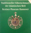 Cover: Traditioneller Silberschmuck der islamischen Welt - Museum August Kestner