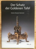 Cover: Der Schatz der goldenen Tafel - Museum August Kestner