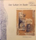 Cover: Der Sultan im Bade - Museum August Kestner
