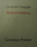Cover: Sp&auml;tvorstellung - Corvinus Presse