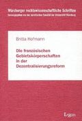 Cover: Die franz&ouml;sischen Gebietsk&ouml;rperschaften in der Dezentralisierungsreform - Ergon