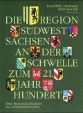 Cover: Die Region S&uuml;dwestsachsen an der Schwelle zum 21. Jahrhundert - Heimatland Sachsen