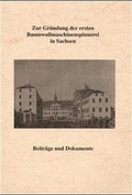 Cover: Zur Gr&uuml;ndung der ersten Baumwollmaschinenspinnerei in Sachsen - Heimatland Sachsen