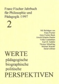 Cover: Franz-Fischer-Jahrb&uuml;cher f&uuml;r Philosophie und P&auml;dagogik / Werte - p&auml;dagogische, biographische, politische Perspektiven - Anne Fischer Verlag
