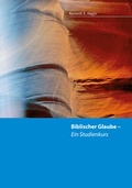 Cover: Biblischer Glaube - ein Studienkurs - Durchbruch Verlag