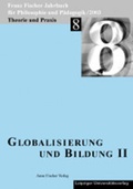Cover: Franz-Fischer-Jahrb&uuml;cher f&uuml;r Philosophie und P&auml;dagogik / Globalisierung und Bildung II - Anne Fischer Verlag