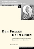Cover: Franz-Fischer-Jahrb&uuml;cher f&uuml;r Philosophie und P&auml;dagogik / Den Fragen Raum geben - Anne Fischer Verlag