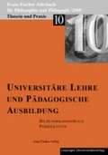 Cover: Franz-Fischer-Jahrb&uuml;cher f&uuml;r Philosophie und P&auml;dagogik / Universit&auml;re Lehre und p&auml;dagogische Ausbildung - Bildungskategoriale Perspektiven - Anne Fischer Verlag