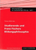 Cover: Dokumentationen zur wechselseitigen Bildung / Studierende und Franz Fischers Bildungsphilosophie - Anne Fischer Verlag