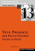 Cover: Franz-Fischer-Jahrb&uuml;cher f&uuml;r Philosophie und P&auml;dagogik / Theorie und Praxis - Anne Fischer Verlag