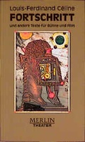 Cover: Fortschritt und andere Texte f&uuml;r B&uuml;hne und Film - Merlin Verlag