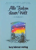 Cover: Alle Farben dieser Welt - K&ouml;rner, Lucy