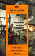 Cover: Die Dorfschmiede - LWL-Freilichtmuseum Detmold