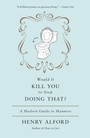 Cover: Would It Kill You to Stop Doing That - Grand Central Publishing