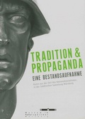 Cover: Tradition und Propaganda - Stadt W&uuml;rzburg Museum im Kulturspeicher